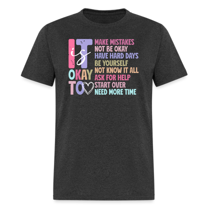 It Is Ok (Motivation Support) T-Shirt - heather black