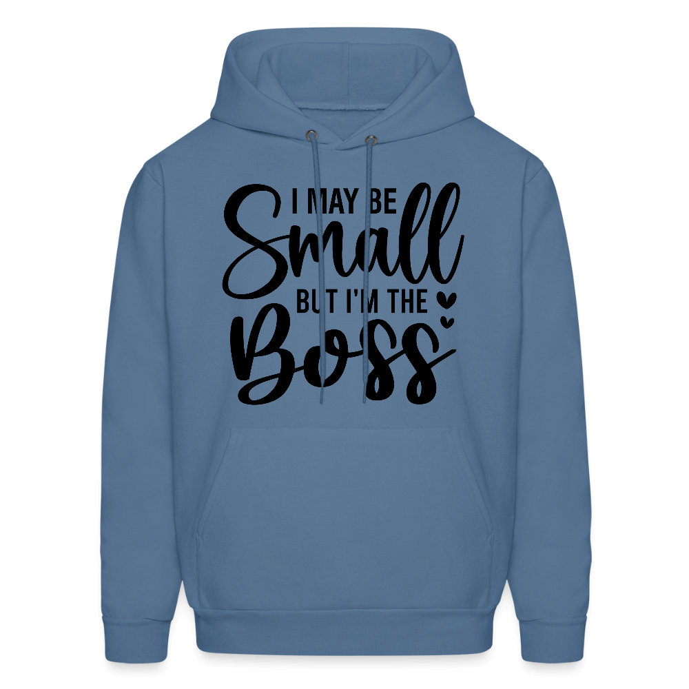 I May Be Small But I'm The Boss Hoodie Color: denim blue