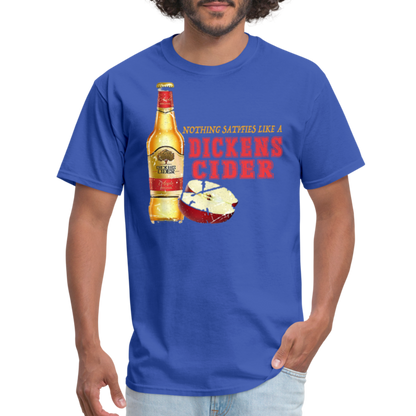 Nothing Satisfies Like A Dickens Cider T-Shirt - royal blue