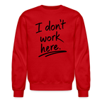 I Don't Work Here Sweatshirt