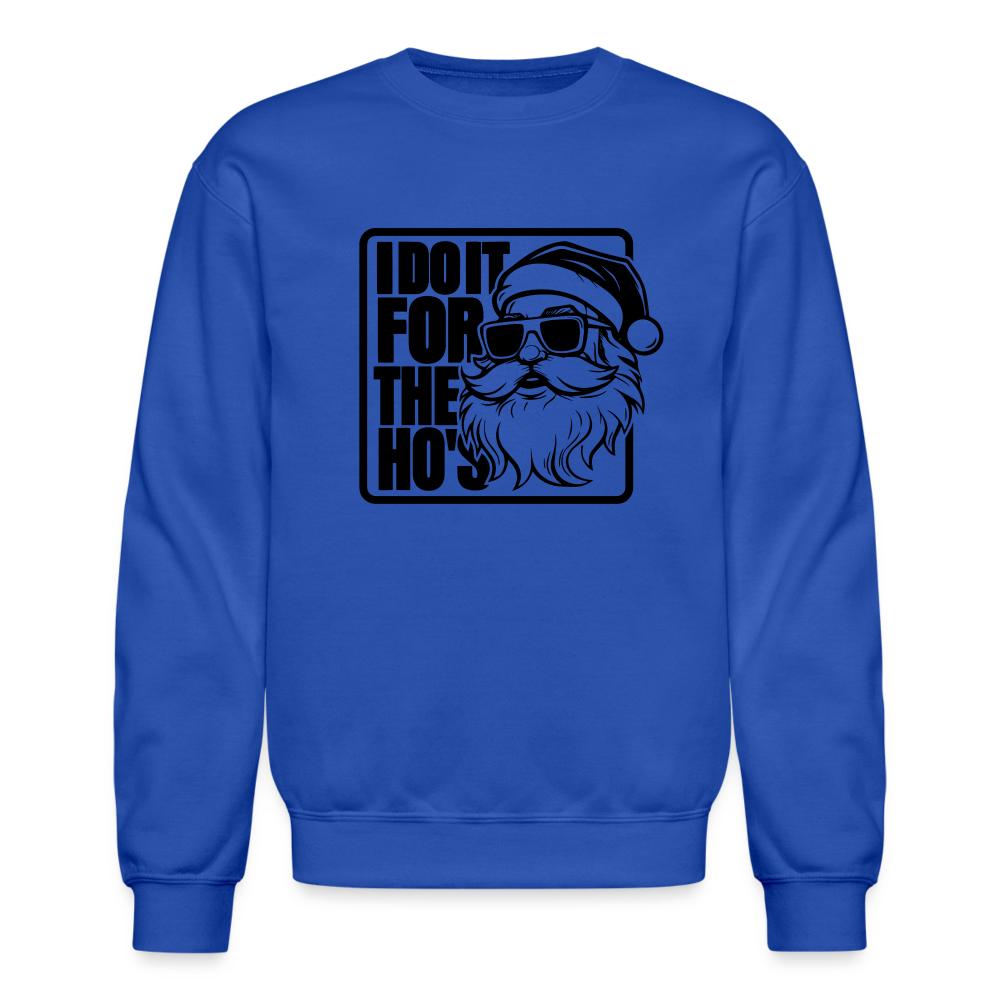 I Do It for the Ho's Funny Christmas Santa Sweatshirt - royal blue