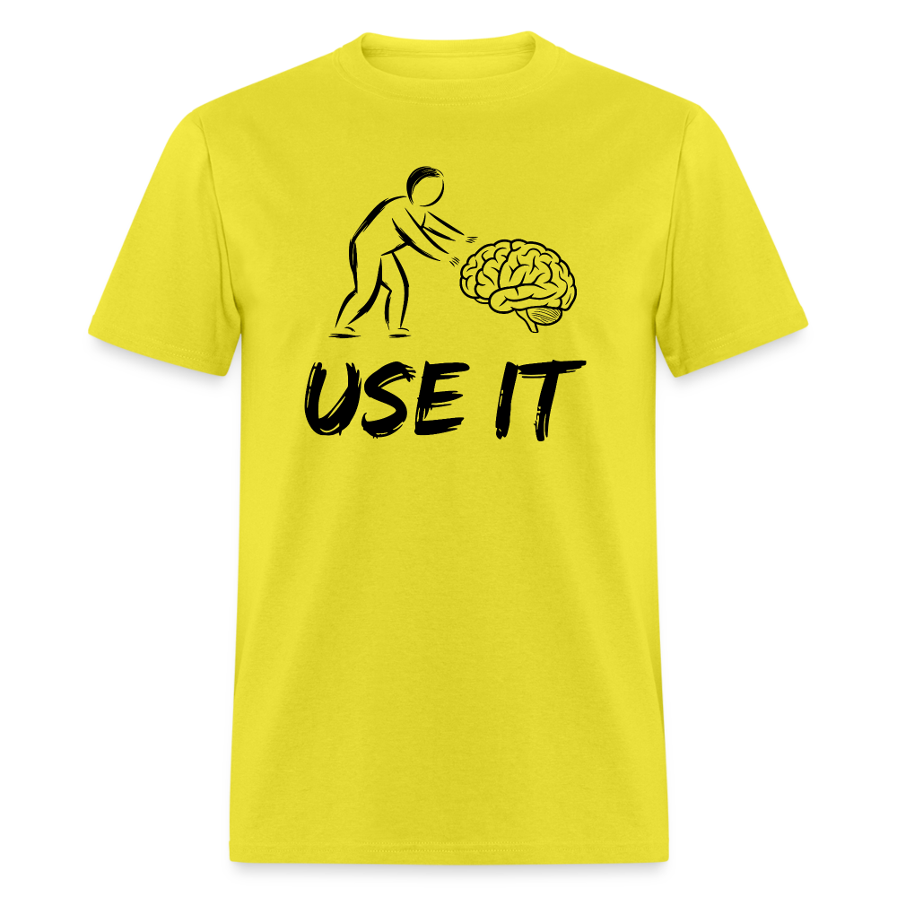 Funny You Have A Brain Use It (Sarcastic Humor) T-Shirt - yellow