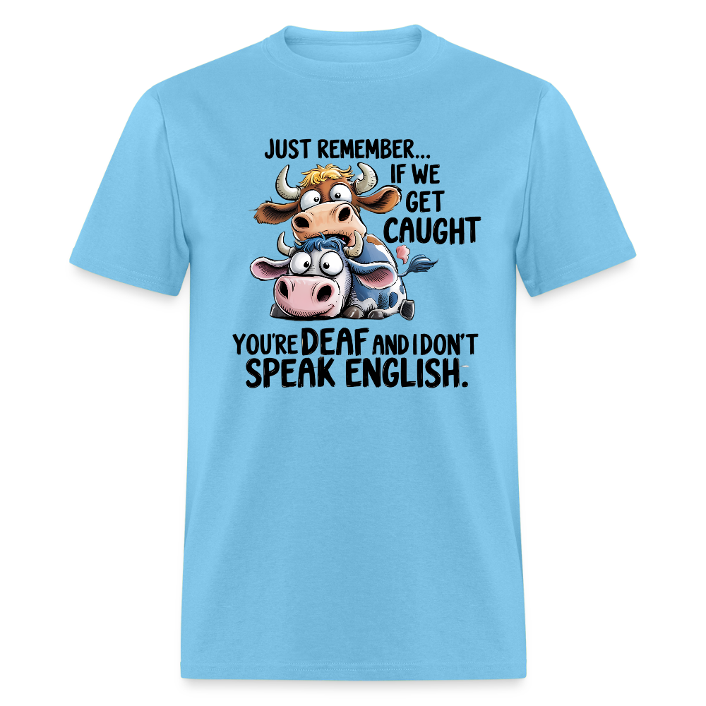 Funny “If We Get Caught” T-Shirt – Sarcastic Humor Tee - aquatic blue