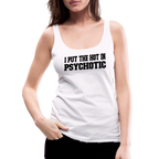 I Put the HOT in PsycHOTic Women’s Tank Top