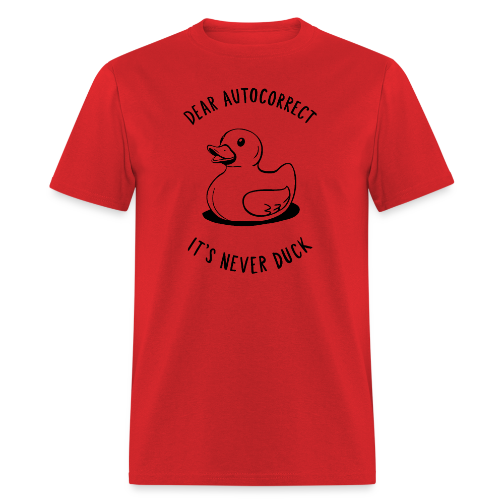 Unisex Classic T-ShirtDear Autocorrect It's Never Duck T-Shirt - red