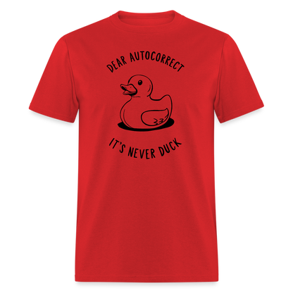 Unisex Classic T-ShirtDear Autocorrect It's Never Duck T-Shirt - red