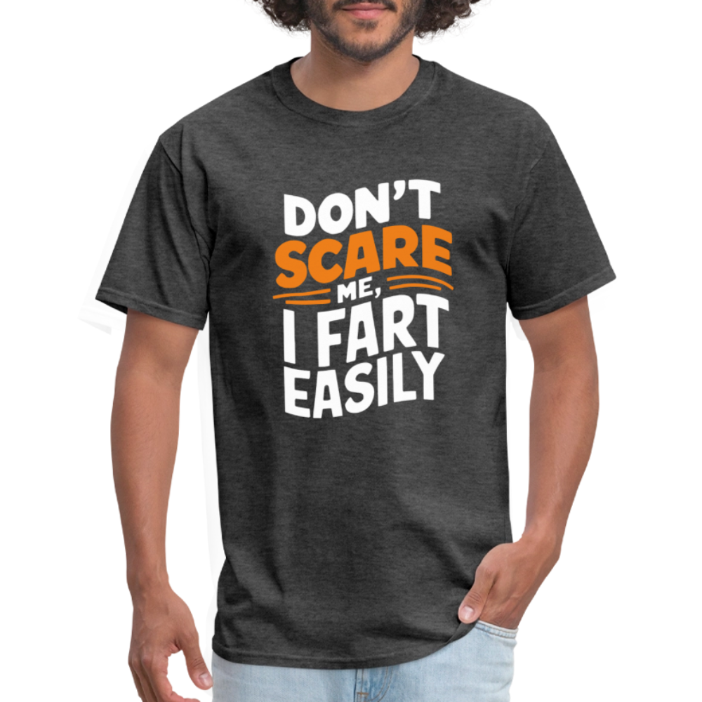 Don't Scare Me I Fart Easily ( Fart Humor) T-Shirt - heather black