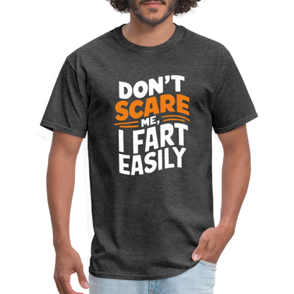 Don't Scare Me I Fart Easily ( Fart Humor) T-Shirt - heather black