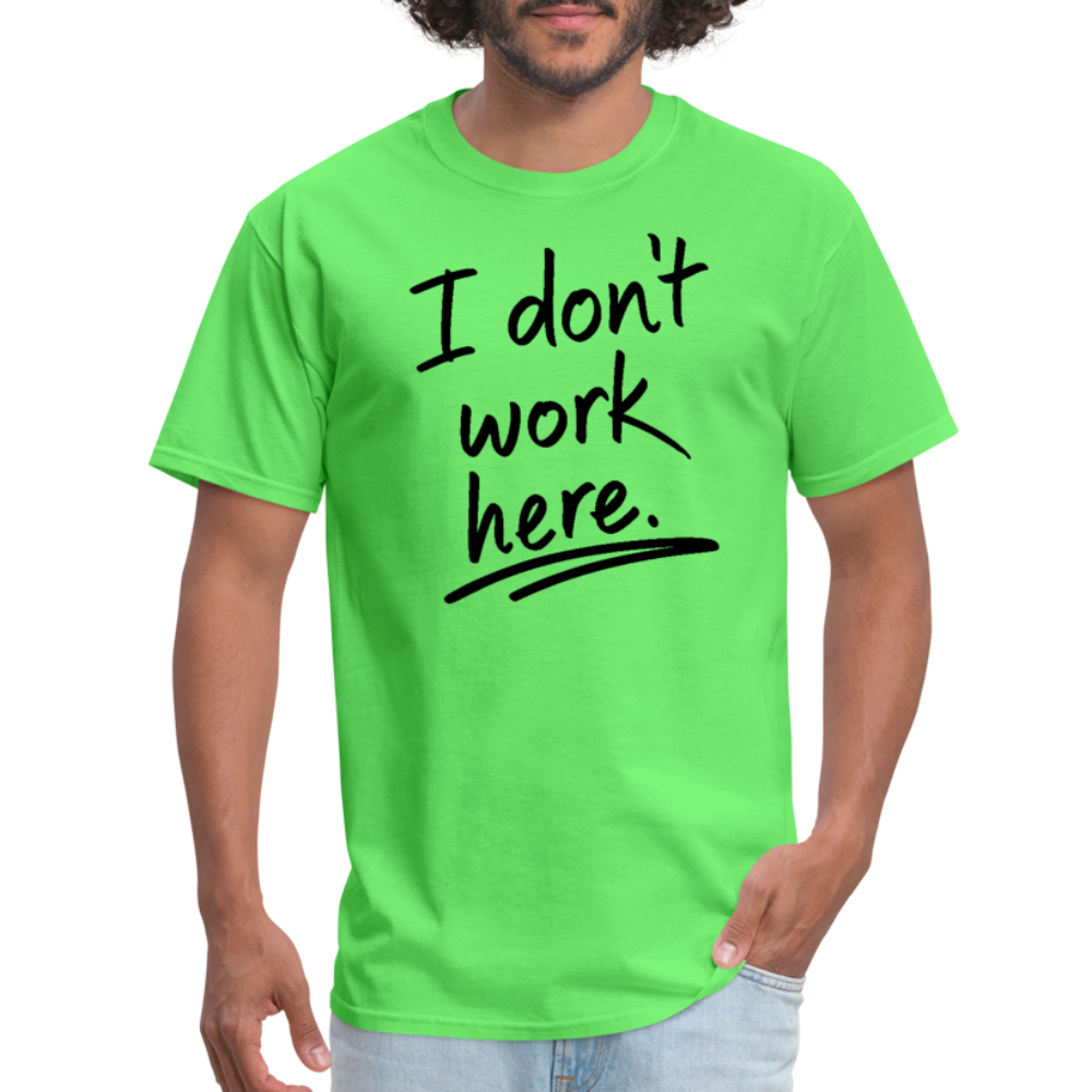 I Don't Work Here T-Shirt - kiwi