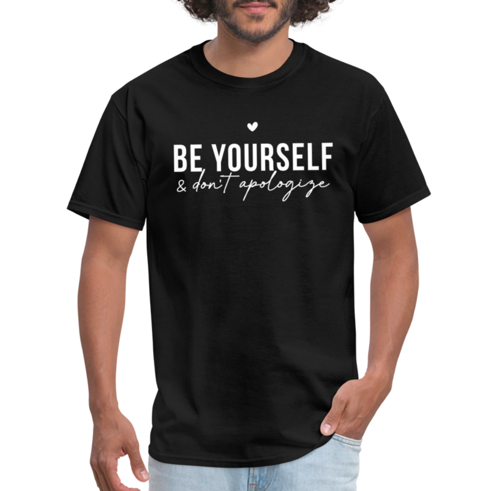 Be Yourself & Don't Apologize T-Shirt - black
