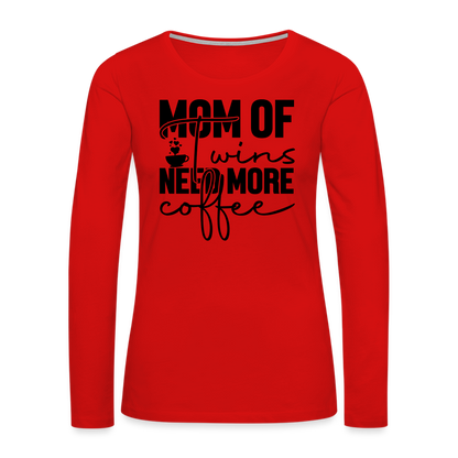 Mom of Twins Need More Coffee Premium Women's Long Sleeve T-Shirt - red