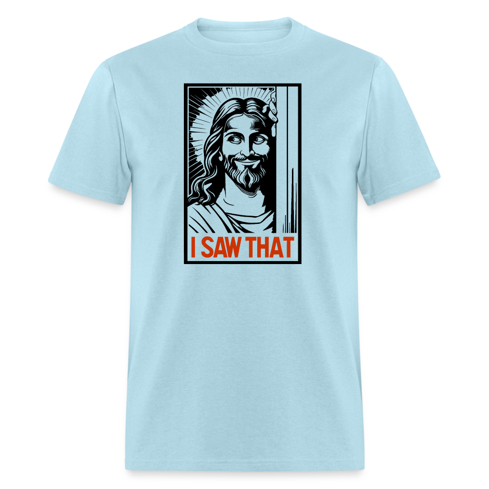 I Saw That (Jesus Saw That, Smirk) T-Shirt - powder blue