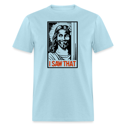 I Saw That (Jesus Saw That, Smirk) T-Shirt - powder blue