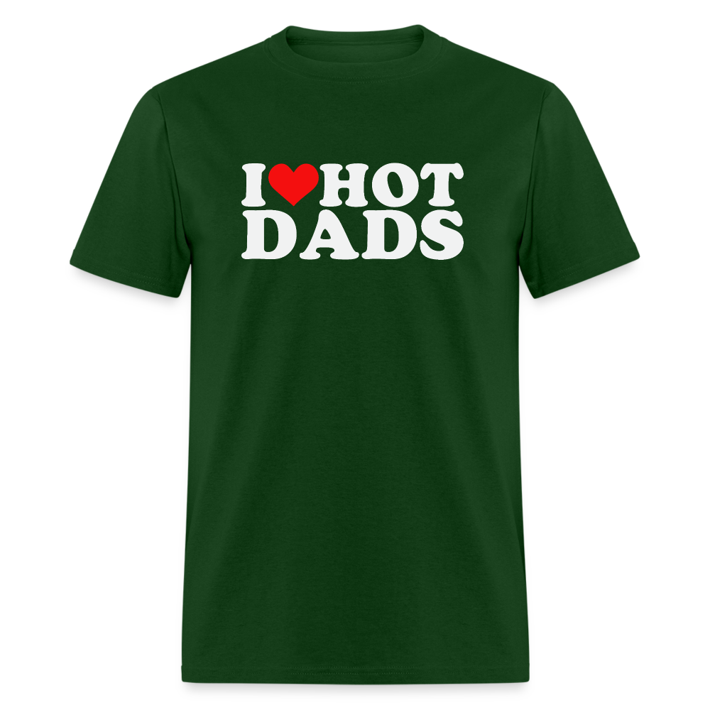 I Heart Hot Dads (Funny I Love Hot Dads) T-Shirt - forest green