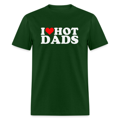 I Heart Hot Dads (Funny I Love Hot Dads) T-Shirt - forest green