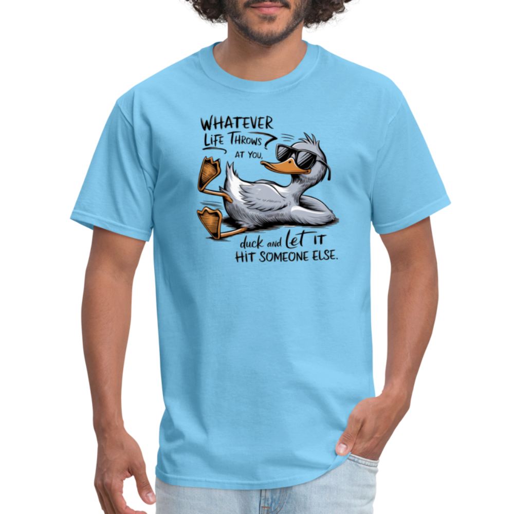 Whatever Life Throws At You, Duck Let It Hit Someone Else T-Shirt - aquatic blue