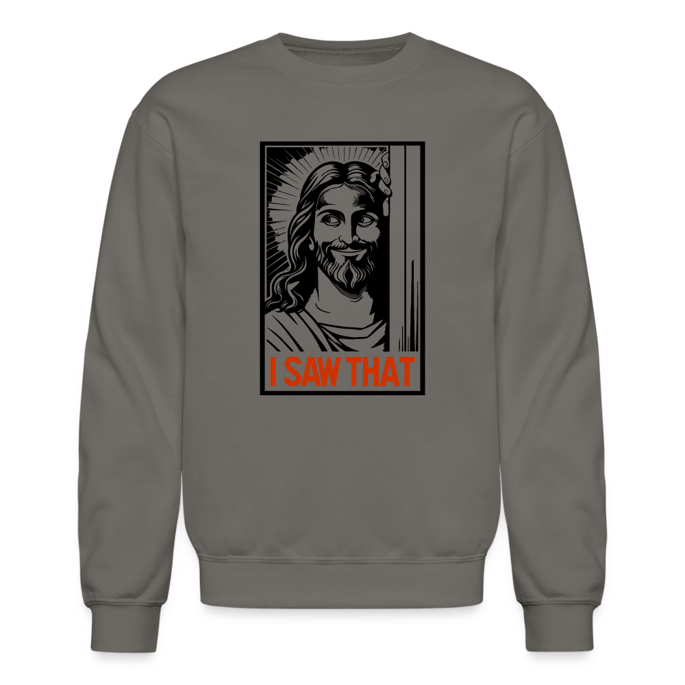 I Saw That (Jesus Saw That, Smirk) Sweatshirt - asphalt gray