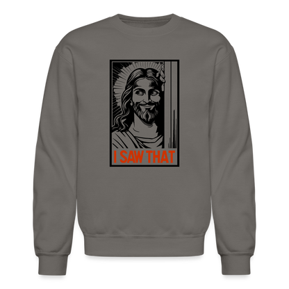 I Saw That (Jesus Saw That, Smirk) Sweatshirt - asphalt gray