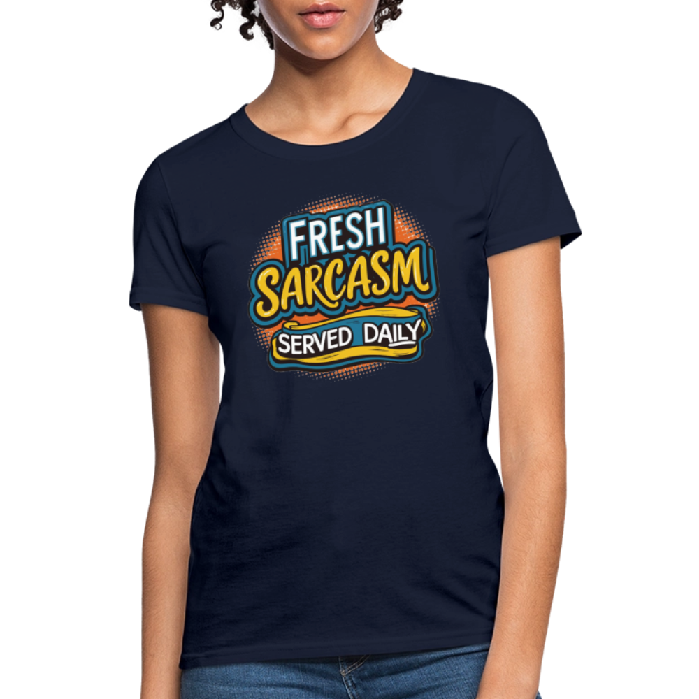 Fresh Sarcasm Served Daily Women's Contoured T-Shirt - navy