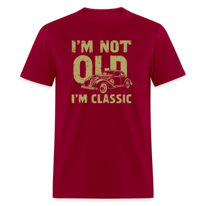 I'm Not Old I'M Classic T-Shirt - dark red