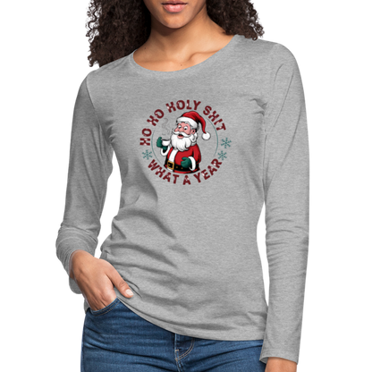 Ho Ho Holy Shit What A Year (Funny Christmas Santa) Women's Premium Long Sleeve T-Shirt - heather gray