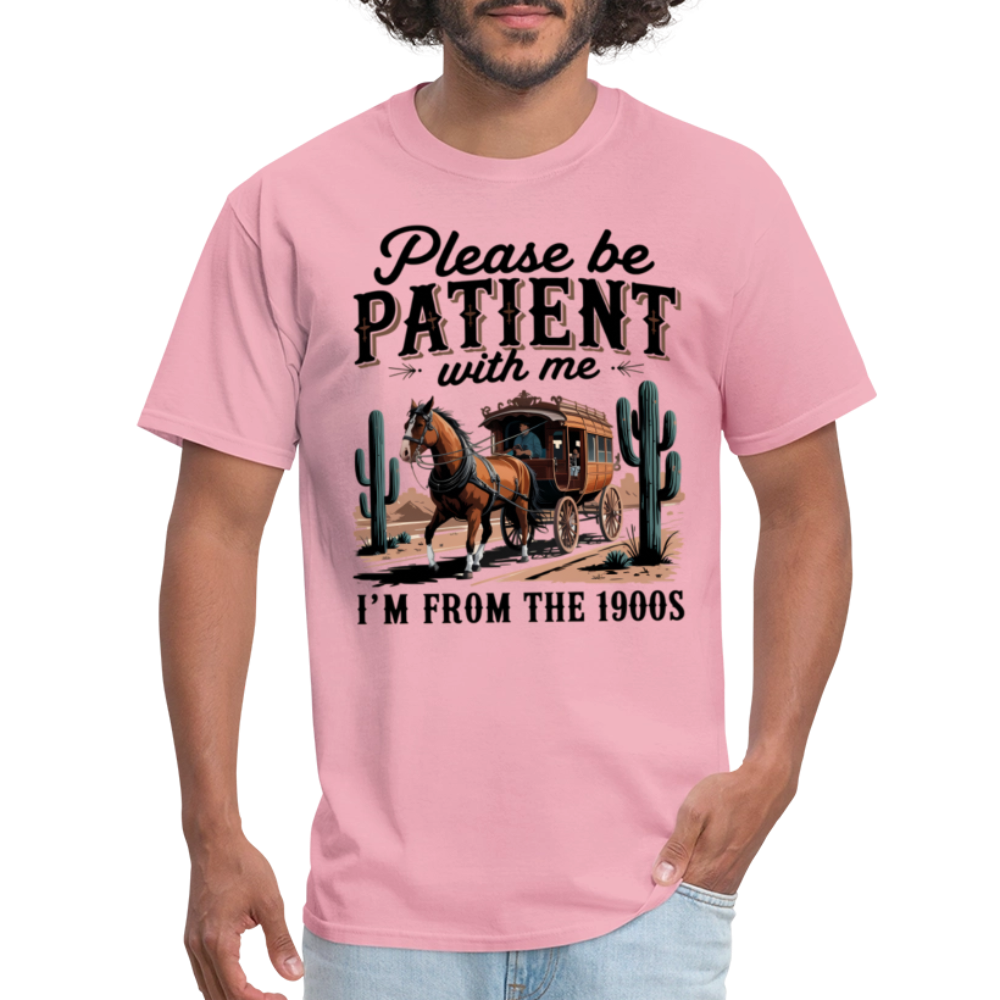 Please Be Patient with me I'm from the 1900s T-Shirt - pink