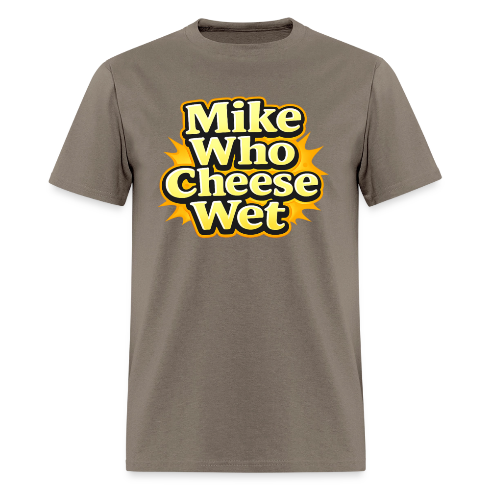 Mike Who Cheese Wet Funny Adult Humor T-Shirt Color: Black