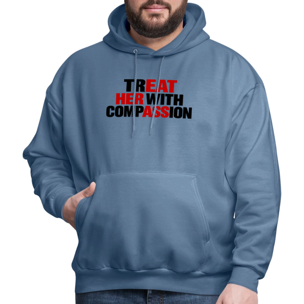 Treat Her With Compassion Hoodie – Adult Humor - denim blue