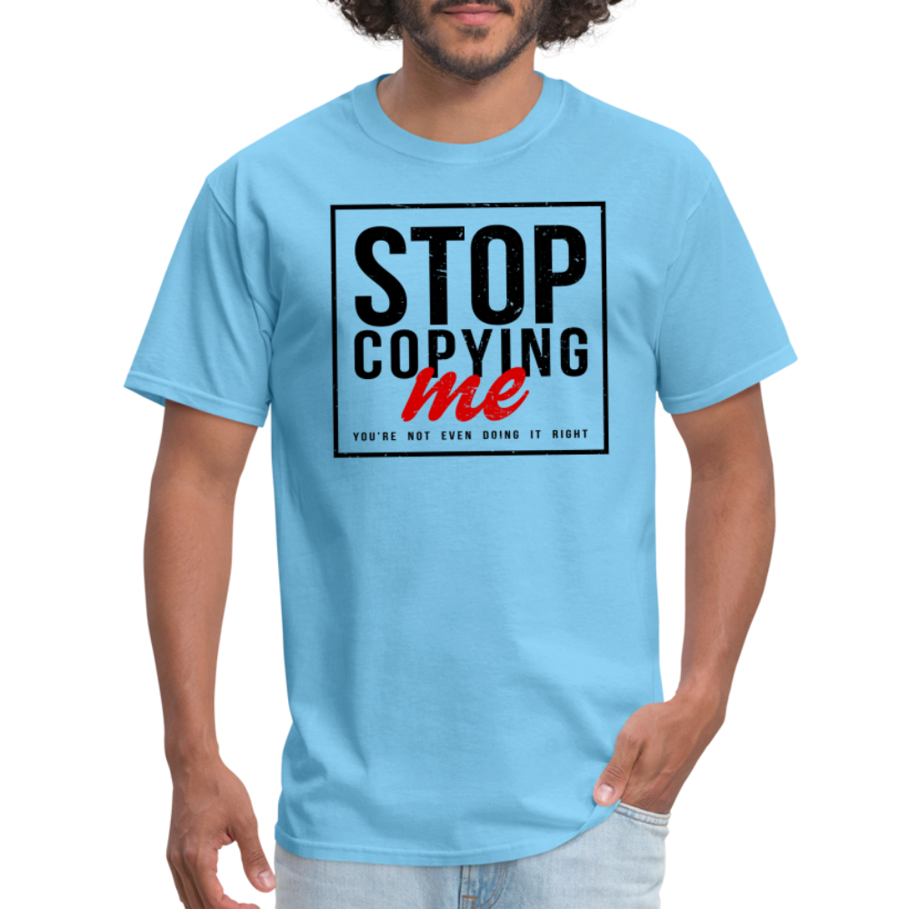 Stop Copying Me T-Shirt - aquatic blue