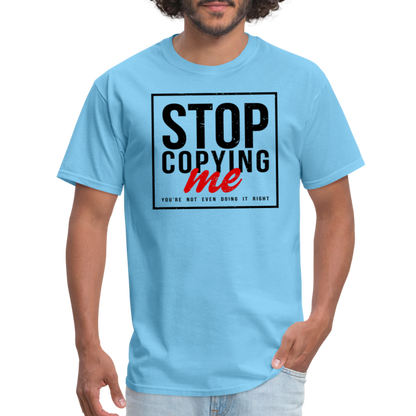 Stop Copying Me T-Shirt - aquatic blue