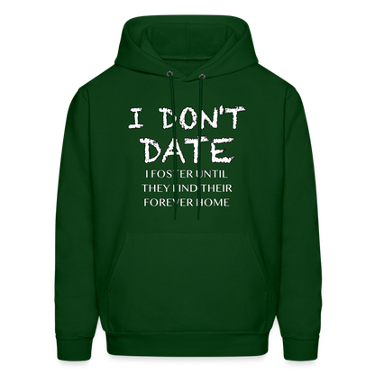 I Don't Date, I Foster Hoodie (Funny Dating Humor) - forest green