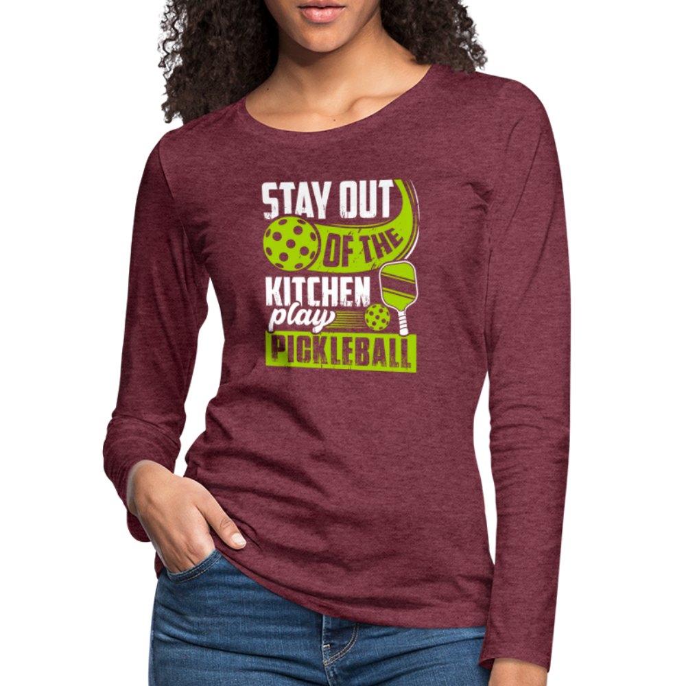 Stay Out Of The Kitchen Play Pickleball Women's Premium Long Sleeve T-Shirt - heather burgundy