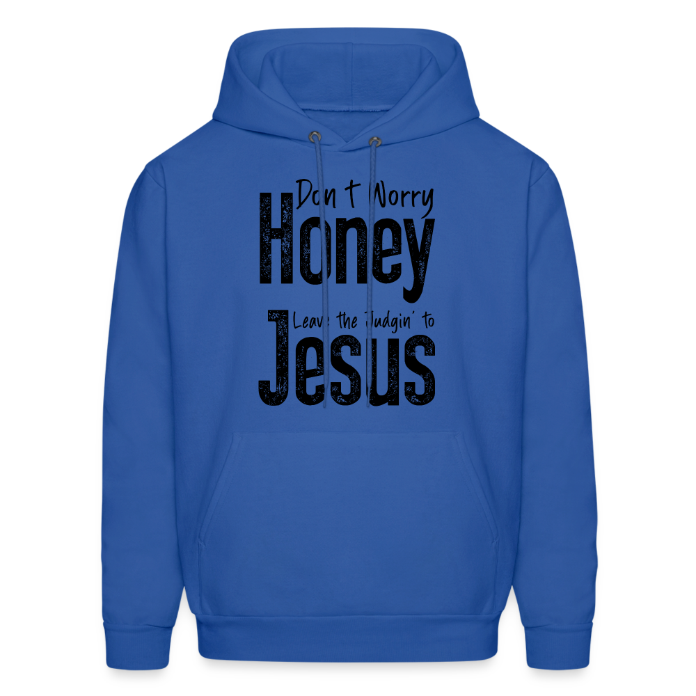 Don't Worry Honey Leave the Judgin' to Jesus Hoodie - royal blue