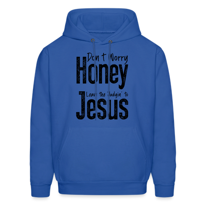 Don't Worry Honey Leave the Judgin' to Jesus Hoodie - royal blue