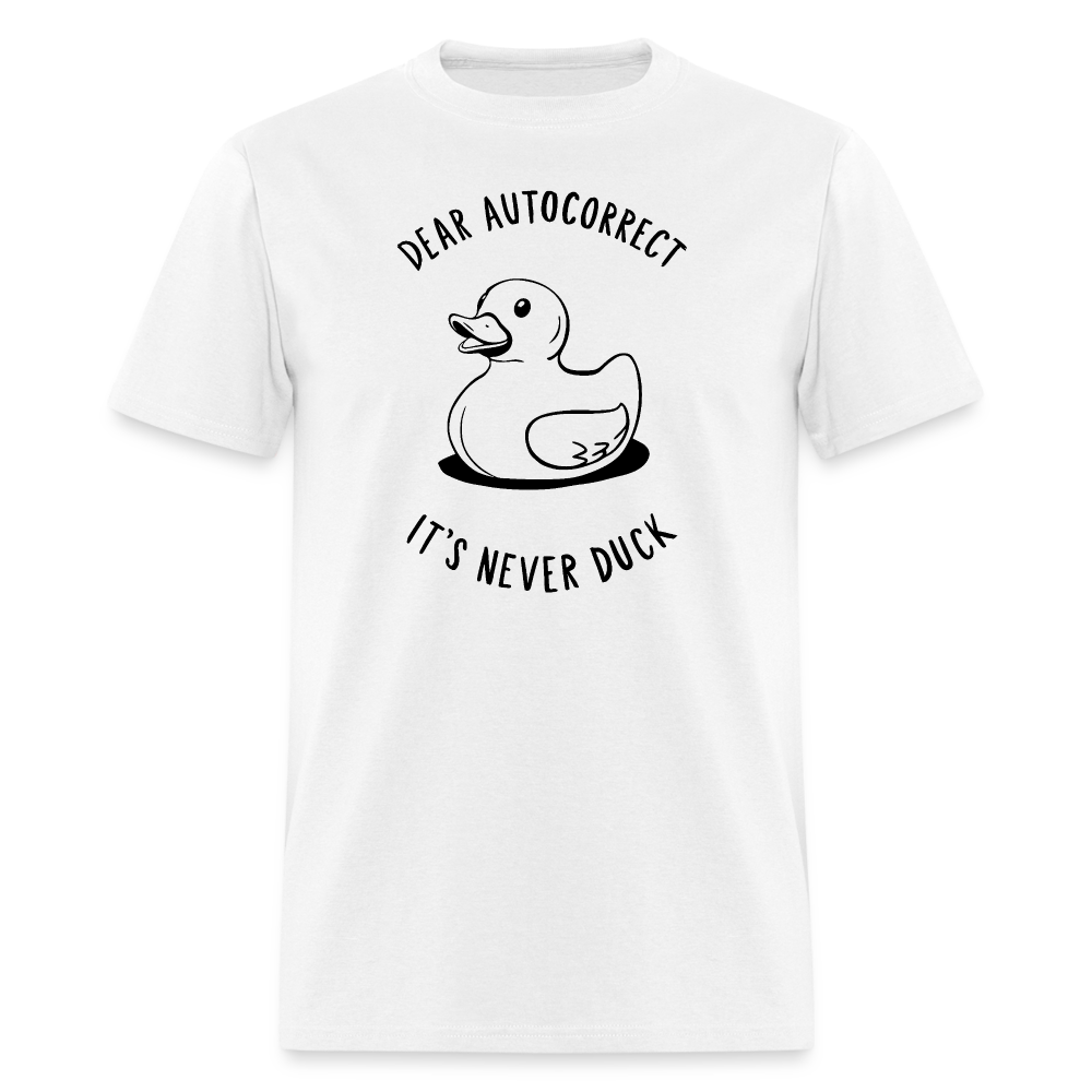 Unisex Classic T-ShirtDear Autocorrect It's Never Duck T-Shirt - white