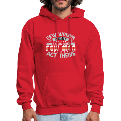 Few Women Admit Their Age, Few Men Act Theirs Hoodie - red