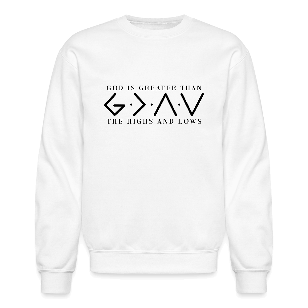 God is Greater Than the High And Lows Sweatshirt - white