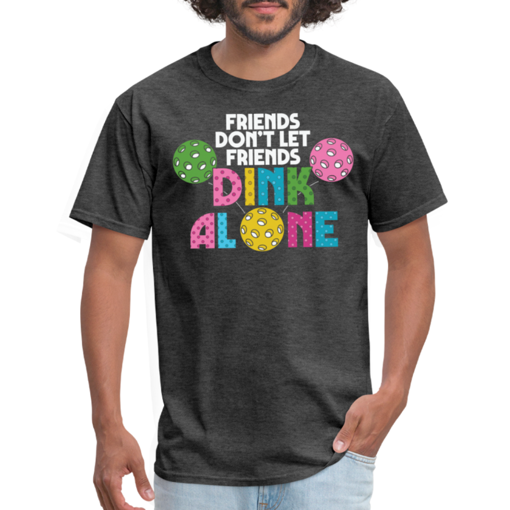 Friends Don't Let Friends Dink Alone (Pickleball) T-Shirt - heather black