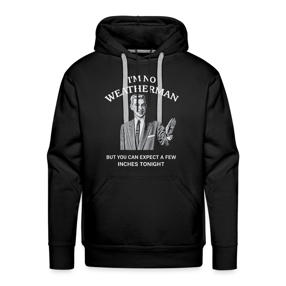 I'm No Weatherman Hoodie – Funny Adult Humor Hoodie Color: Black