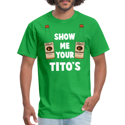 Show Me Your Tito's (Funny Vodka Humor) T-Shirt - bright green