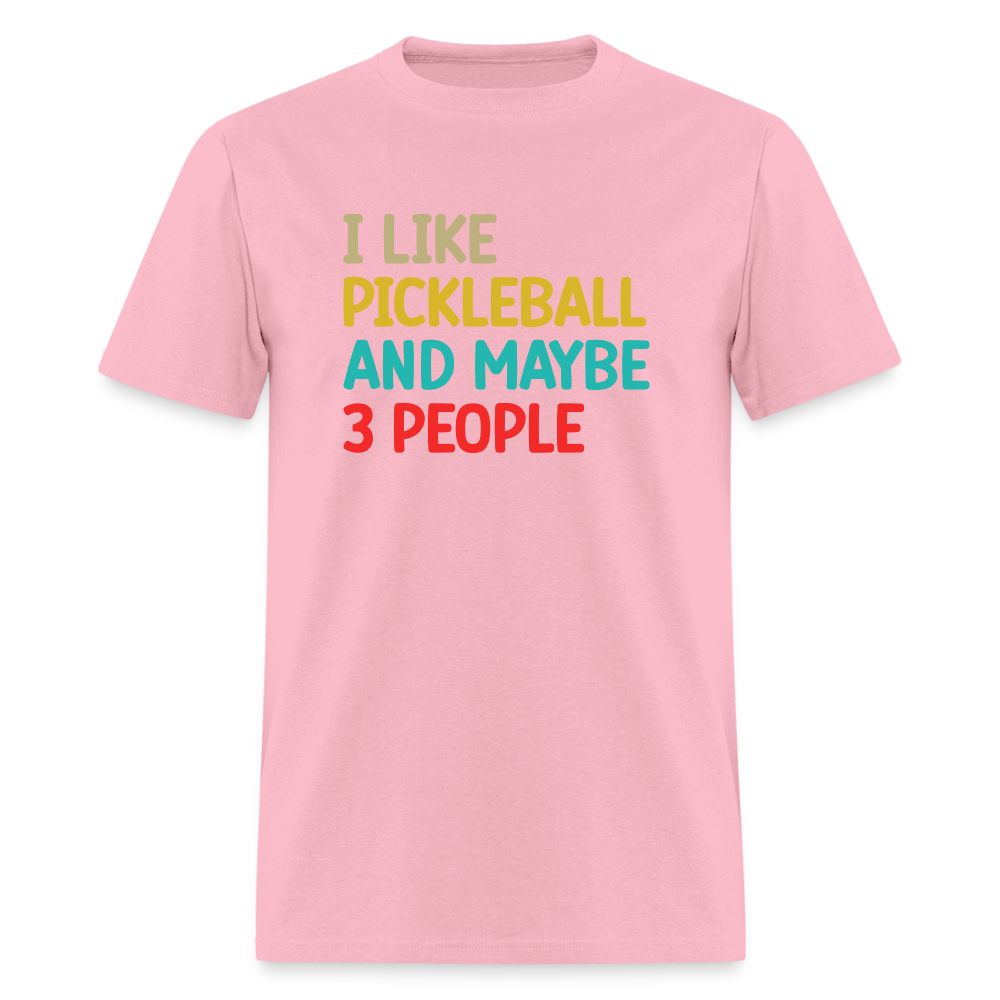 I Like Pickleball and Maybe 3 People T-Shirt - pink