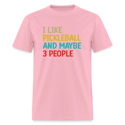 I Like Pickleball and Maybe 3 People T-Shirt - pink