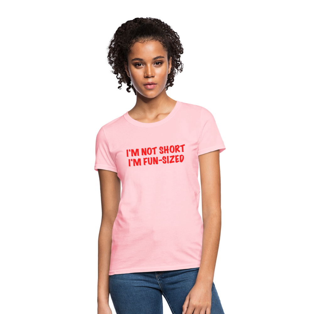 I'm Not Short I'm Fun Sized Women's T-Shirt (Funny Graphic Tee) - pink