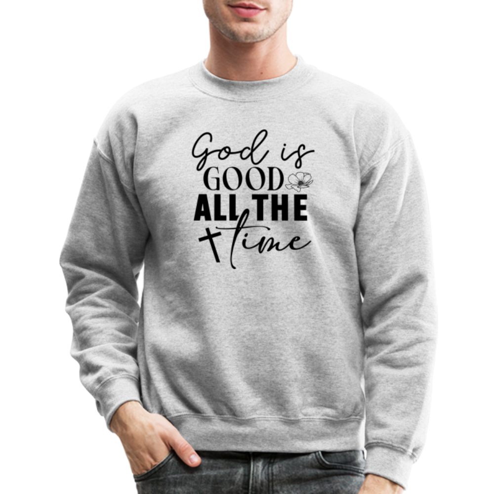 God is Good All The Time Sweatshirt - heather gray