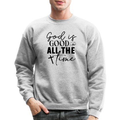 God is Good All The Time Sweatshirt - heather gray