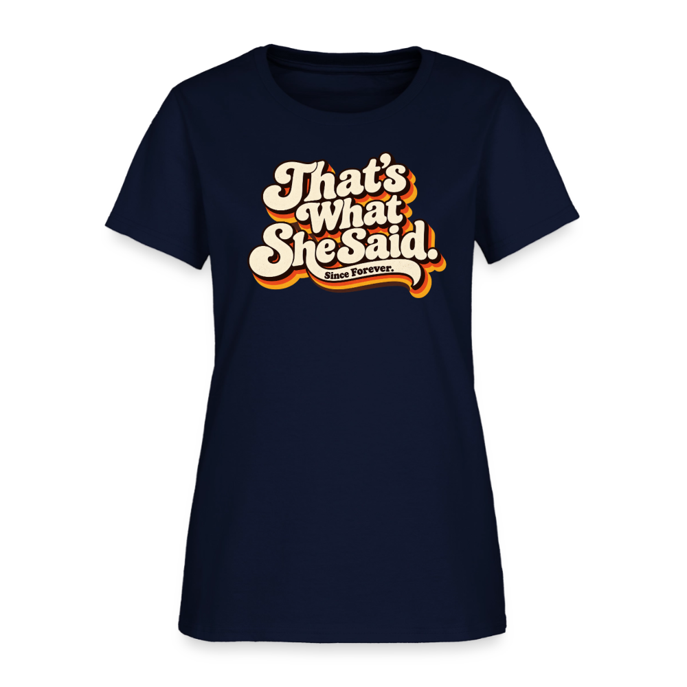 That's What She Said Women's T-Shirt - navy