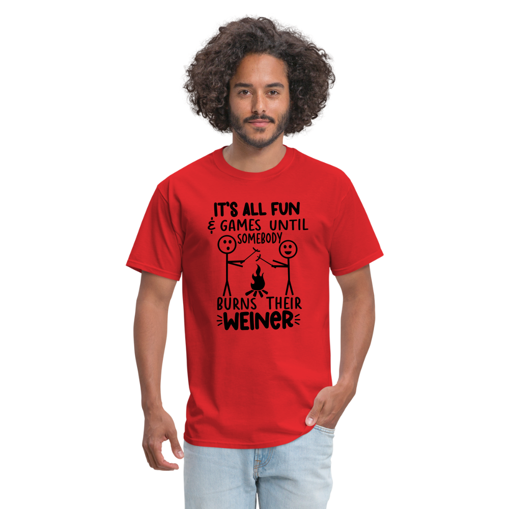 It's All Fun & Games Until Somebody Burns Their Weiner T-Shirt - red