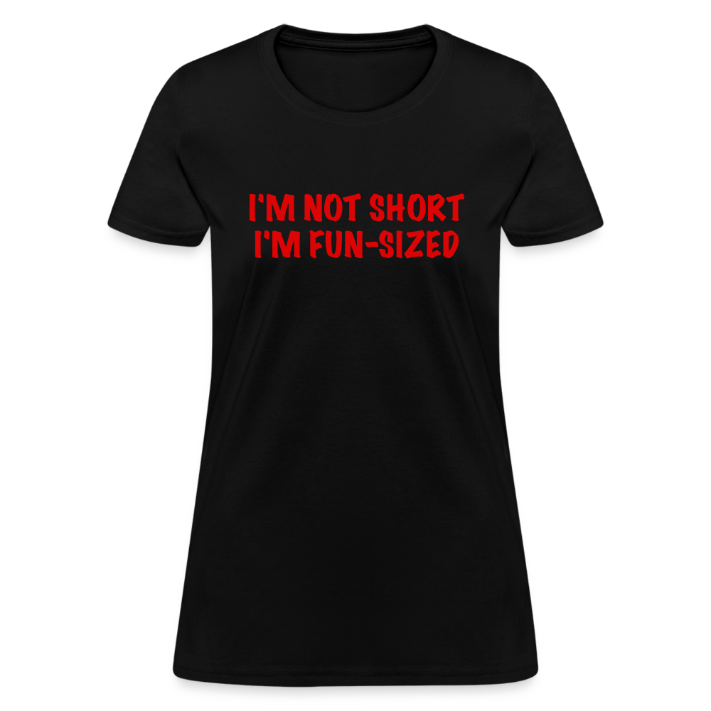 I'm Not Short I'm Fun Sized Women's T-Shirt (Funny Graphic Tee) - black