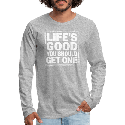 Life's Good You Should Get One Men's Premium Long Sleeve T-Shirt - heather gray