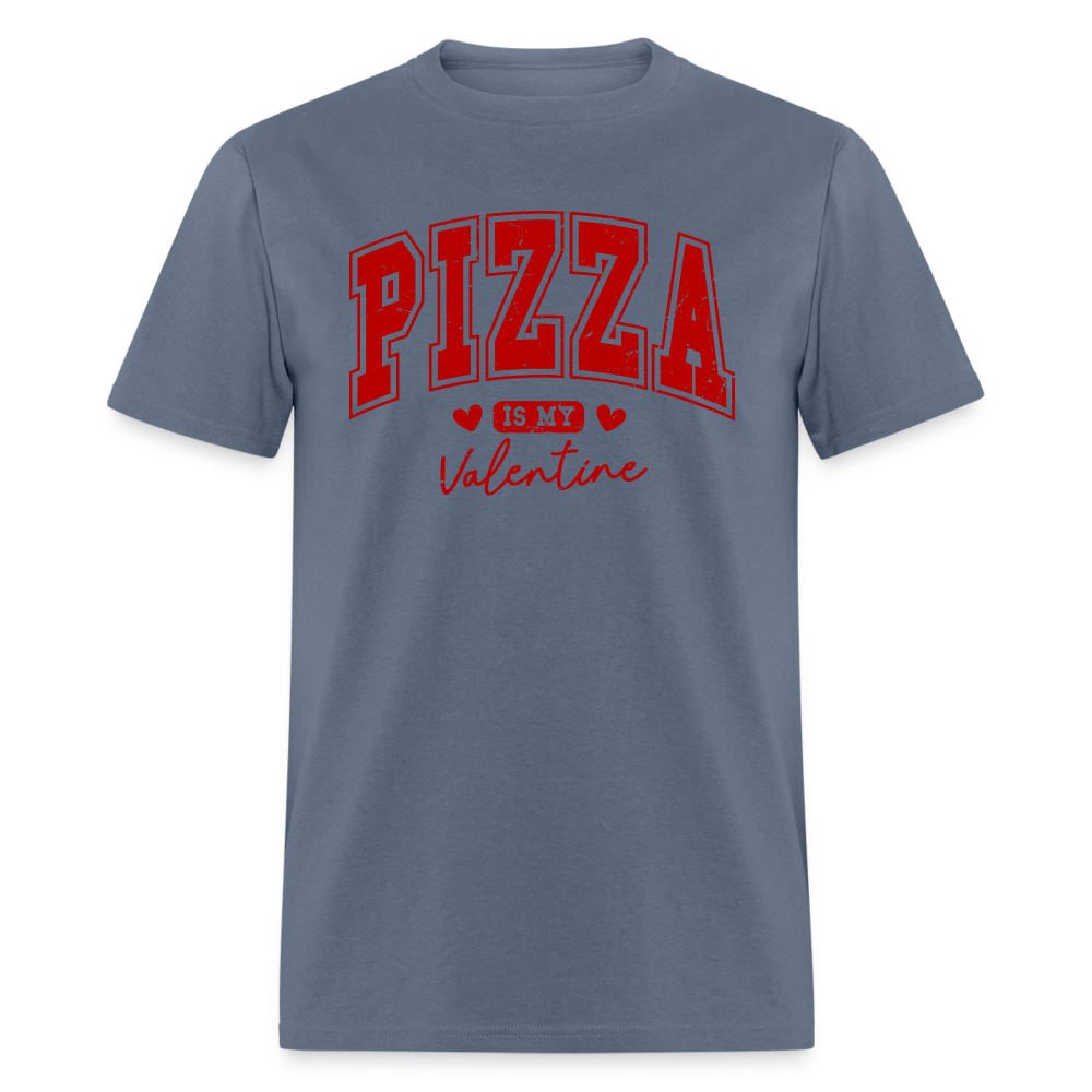 Pizza is my Valentine T-Shirt - denim